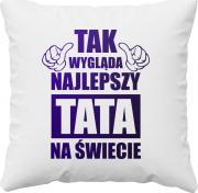 Koszulkowy Tak wygląda najlepszy tata na świecie - poduszka z nadrukiem