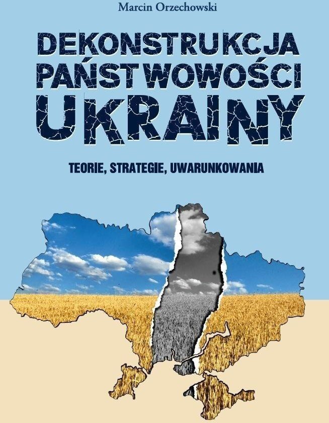 Dekonstrukcja państwowości Ukrainy