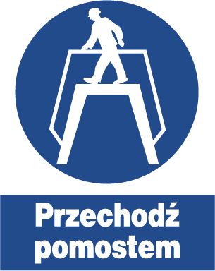 Mój dom Zno-17 - Znak Bhp Nakazu - Przechodź Pomostem