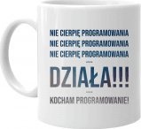 Koszulkowy Nie cierpię programowania - kubek na prezent dla programisty