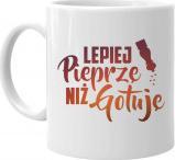 Koszulkowy Lepiej pieprzę niż gotuję - kubek z nadrukiem
