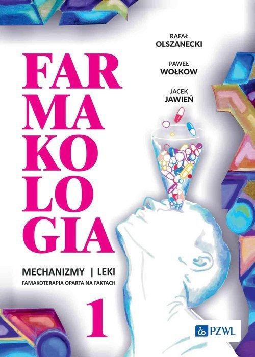 PZWL Farmakologia. Mechanizmy - leki - farmakoterapia oparta na faktach. Tom 1