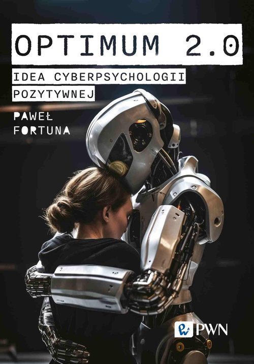 Wydawnictwo Naukowe PWN Optimum 2.0. Idea cyberpsychologii pozytywnej