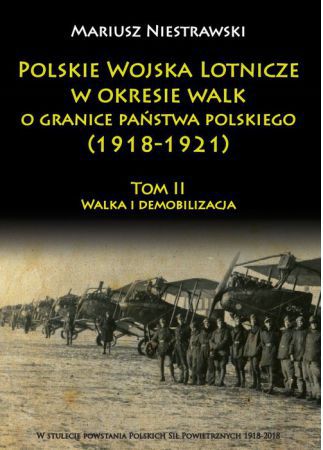Polskie Wojska Lotnicze w okresie... 1918 -1921 Tom 2