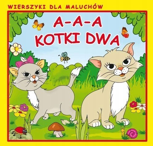 A-a-a, kotki dwa. Wierszyki dla Maluchów