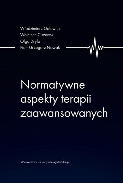 Wydawnictwo Uniwersytetu Jagiellońskiego Normatywne aspekty terapii zaawansowanych
