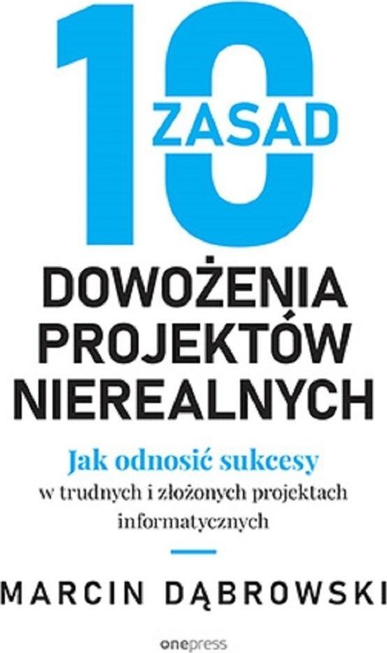 Beurer 10 zasad dowożenia projektów nierealnych. Jak odnosić sukcesy w trudnych i złożonych projektach informatycznych