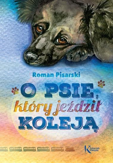 O psie, który jeździł koleją (oprawa broszurowa)