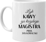 Koszulkowy Łyk kawy za każdego magistra - kubek na prezent dla promotora - produkt personalizowany