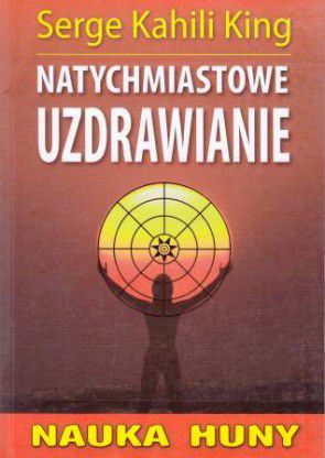 Nauka Huny. Natychmiastowe uzdrawianie