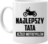 Koszulkowy Najlepszy tata jeździ motocyklem - kubek z nadrukiem