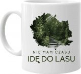 Koszulkowy Nie mam czasu, idę do lasu - kubek na prezent