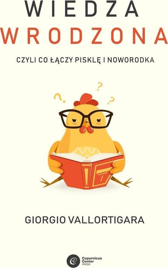 Copernicus Center Press Wiedza wrodzona. Czyli co łączy pisklę i noworodka