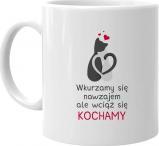 Koszulkowy Wkurzamy się nawzajem, ale wciąż się kochamy - kubek z nadrukiem