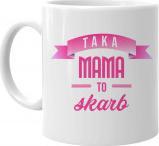 Koszulkowy Taka mama to skarb - kubek z nadrukiem