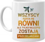 Koszulkowy Wszyscy rodzą się równi, ale tylko najlepsi zostają pszczelarzami - kubek z nadrukiem